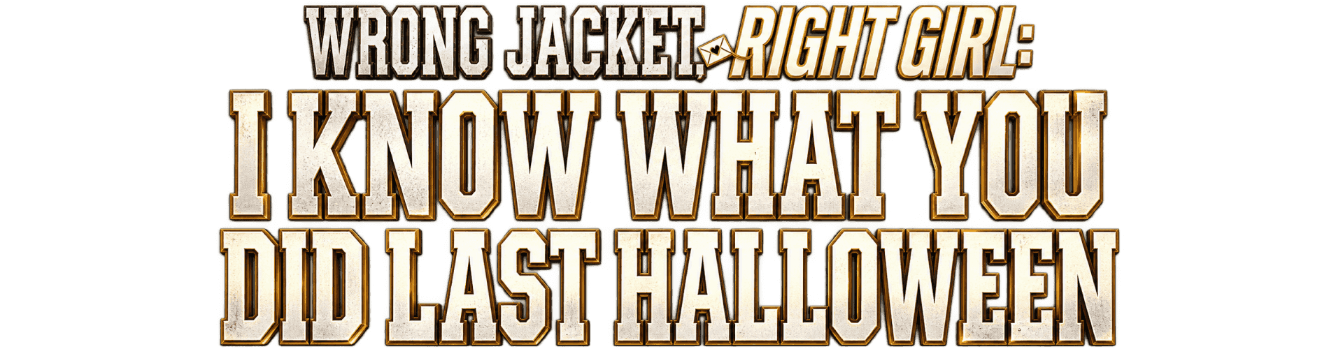 Wrong Jacket, Right Girl: I Know What You Did Last Halloween title